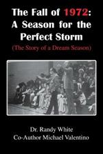The Fall of 1972: A Season for the Perfect Storm: (The Story of a Dream Season)