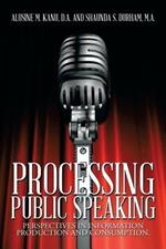 Processing Public Speaking: Perspectives in Information Production and Consumption.