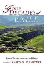 Four Decades of Exile: Plus Revised Additions Of: Night of Wine and Insomnia 1997 and Shades and Shadows 1998