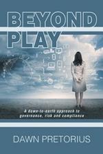 Beyond Play: A Down-To-Earth Approach to Governance, Risk and Compliance