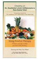Cheating on Dr. Ouellette's Anti-Inflammatory Pain Relief Diet Second Edition: Companion Volume to Dr. Ouellette's Anti-Inflammatory Pain Relief Diet