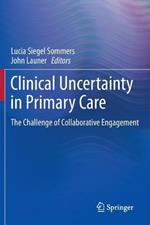 Clinical Uncertainty in Primary Care: The Challenge of Collaborative Engagement