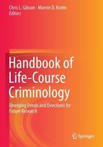 Handbook of Life-Course Criminology: Emerging Trends and Directions for Future Research