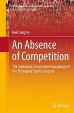 An Absence of Competition: The Sustained Competitive Advantage of the Monopoly Sports Leagues