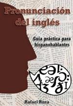 Pronunciacion del ingles: Guia practica para hispanohablantes