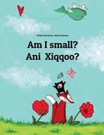 Am I small? Ani Xiqqoo?: Children's Picture Book English-Oromo (Bilingual Edition)