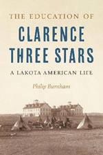 The Education of Clarence Three Stars: A Lakota American Life