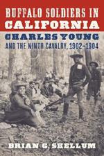 Buffalo Soldiers in California: Charles Young and the Ninth Cavalry, 1902–1904