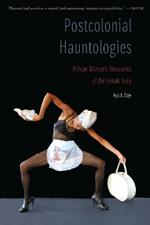 Postcolonial Hauntologies: African Women's Discourses of the Female Body