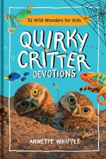 Quirky Critter Devotions: 52 Wild Wonders for Kids