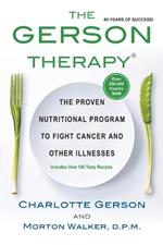 The Gerson Therapy: The Natural Nutritional Program to Fight Cancer and Other Illnesses