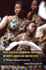 West African Drumming and Dance in North American Universities: An Ethnomusicological Perspective