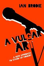 A Vulgar Art: A New Approach to Stand-Up Comedy