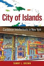 City of Islands: Caribbean Intellectuals in New York