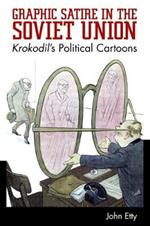 Graphic Satire in the Soviet Union: Krokodil's Political Cartoons