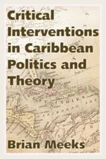 Critical Interventions in Caribbean Politics and Theory