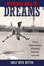 Invisible Ball of Dreams: Literary Representations of Baseball behind the Color Line