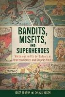 Bandits, Misfits, and Superheroes: Whiteness and Its Borderlands in American Comics and Graphic Novels