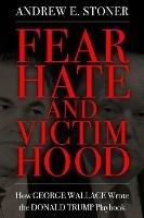 Fear, Hate, and Victimhood: How George Wallace Wrote the Donald Trump Playbook