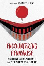 Encountering Pennywise: Critical Perspectives on Stephen King's IT