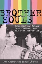 Brother-Souls: John Clellon Holmes, Jack Kerouac, and the Beat Generation