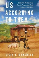 Us According to Them: Stateside Portrayals of Puerto Ricans and Their Culture, 1898-2010