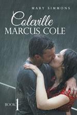 Coleville Marcus Cole: Book 1