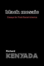 Black Mosaic: Essays for Post-Racial America