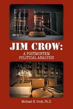 Jim Crow: A Postmortem Political Analysis