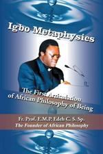 Igbo Metaphysics: The First Articulation of African Philosophy of Being