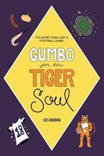 Gumbo for the Tiger Soul: It's More Than Just a Football Game.