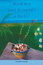 Mommy, Was Grandpa a Nazi?: Recipes for Tolerance and Understanding