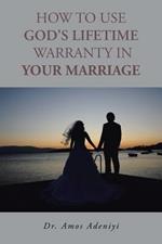 How to Use God's Lifetime Warranty in Your Marriage