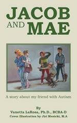 Jacob and Mae: A story about my friend with Autism