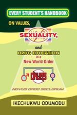 Every Student's Handbook on Values, Sexuality and Drug Education in A New World Order