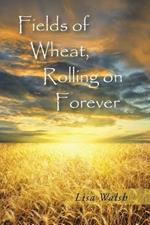 Fields of Wheat, Rolling on Forever