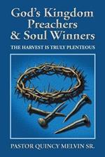 God's Kingdom Preachers & Soul Winners: The Harvest Is Truly Plenteous