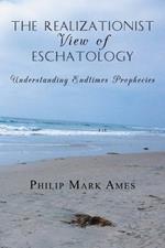 The Realizationist View of Eschatology: Understanding Endtimes Prophecies