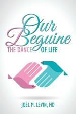 Our Beguine: The Dance of Life