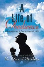 A Life of Obedience: Glimpses of a Surrendered Life