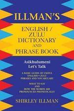 Illman's English / Zulu Dictionary and Phrase Book: Asikhulumeni - Let's Talk