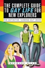 The Complete Guide to Gay Life for New Explorers