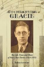 Accompanying Gracie: The Life, Times and Music of Harry Parr Davies (1914-1955)