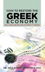 How To Restore The Greek Economy: Win 10 Million Dollar to Prove It Wrong