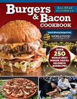 Burgers & Bacon Cookbook: Over 250 World's Best Burgers, Sauces, Relishes & Bun Recipes