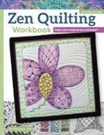 Zen Quilting Workbook, Revised Edition: Fabric Arts Inspired by Zentangle(R)