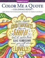 Color Me a Quote Coloring Book: Wise Words from Shakespeare and Einstein to Hepburn and Bowie