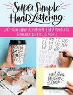 Super Simple Hand Lettering: Beautiful Hand Lettering for the Absolute Beginner