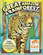 Great Amazon & Rainforest Coloring Book: Color and Learn About Sloths, Snakes, Exotic Birds and Many More Mysterious Animals