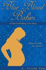 Blue Blood Babies: A Futa Cuckolding Love Story